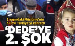 3 yaşındaki Müslüme’nin ölümü Türkiye’yi kahretmişti! ‘Dede’ye 2. şok