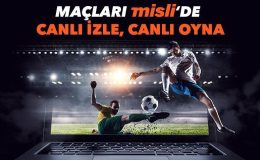 Misli’yle heyecanı capcanlı yaşayın! İşte günün canlı yayınlanan karşılaşmaları…